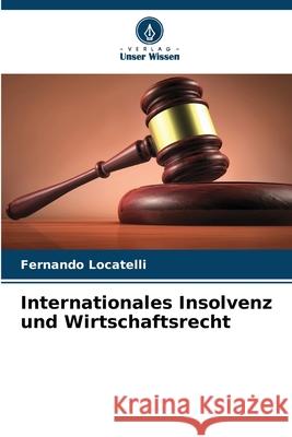 Internationales Insolvenz und Wirtschaftsrecht Locatelli, Fernando 9786200748683