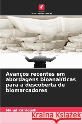 Avanços recentes em abordagens bioanalíticas para a descoberta de biomarcadores Kardoush, Manal 9786200749185