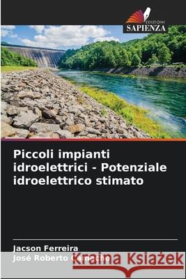 Piccoli impianti idroelettrici - Potenziale idroelettrico stimato Ferreira, Jacson, Roberto Camacho, José 9786200749284