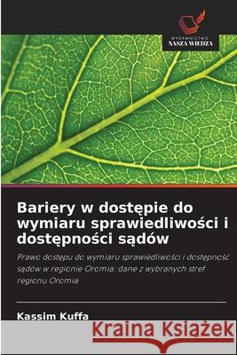 Bariery w dostepie do wymiaru sprawiedliwosci i dostepnosci sadów Kuffa, Kassim 9786200749369