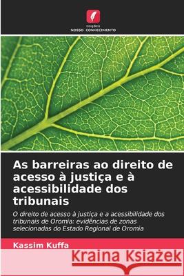 As barreiras ao direito de acesso à justiça e à acessibilidade dos tribunais Kuffa, Kassim 9786200749376