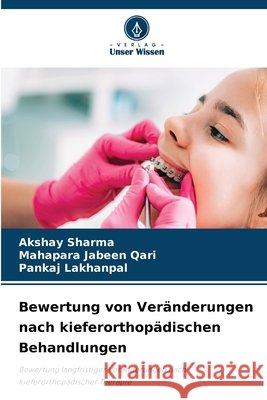 Bewertung von Veränderungen nach kieferorthopädischen Behandlungen Sharma, Akshay, QARI, MAHAPARA JABEEN, LAKHANPAL, PANKAJ 9786200749864 Verlag Unser Wissen