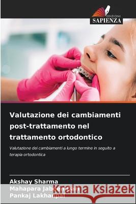 Valutazione dei cambiamenti post-trattamento nel trattamento ortodontico Sharma, Akshay, QARI, MAHAPARA JABEEN, LAKHANPAL, PANKAJ 9786200749932 Edizioni Sapienza