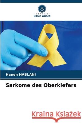 Sarkome des Oberkiefers HABLANI, Hanen 9786200750693 Verlag Unser Wissen