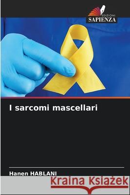 I sarcomi mascellari HABLANI, Hanen 9786200750747 Edizioni Sapienza
