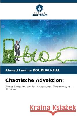 Chaotische Advektion: BOUKHALKHAL, Ahmed Lamine 9786200750846 Verlag Unser Wissen