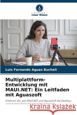 Multiplattform-Entwicklung mit MAUI.NET: Ein Leitfaden mit Aguaszoft Aguas Bucheli, Luis Fernando 9786200751393