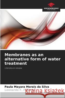 Membranes as an alternative form of water treatment Silva, Paula Mayara Morais da, Fraceto, Leonardo F. 9786200752116
