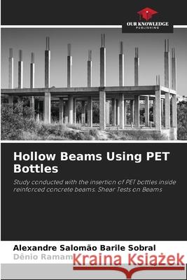 Hollow Beams Using PET Bottles Salomão Barile Sobral, Alexandre, Ramam, Dênio 9786200752895 Our Knowledge Publishing