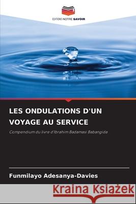 LES ONDULATIONS D'UN VOYAGE AU SERVICE Adesanya-Davies, Funmilayo 9786200754813