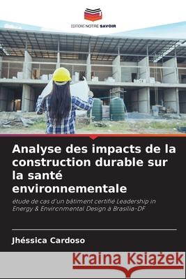 Analyse des impacts de la construction durable sur la santé environnementale Cardoso, Jhéssica 9786200756985