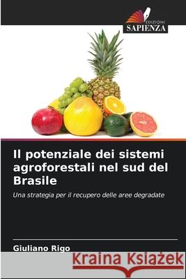 Il potenziale dei sistemi agroforestali nel sud del Brasile Rigo, Giuliano 9786200757388