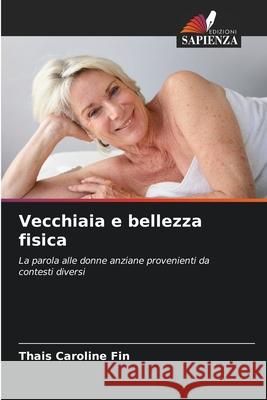 Vecchiaia e bellezza fisica Fin, Thais Caroline 9786200757982