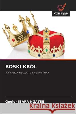 BOSKI KRÓL IBARA NGATSE, Guelor 9786200758743 Wydawnictwo Nasza Wiedza