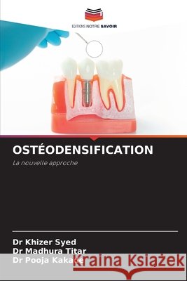 OSTÉODENSIFICATION Syed, Dr Khizer, Titar, Dr Madhura, Kakade, Dr Pooja 9786200759016