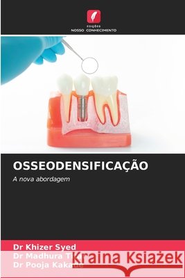 OSSEODENSIFICAÇÃO Syed, Dr Khizer, Titar, Dr Madhura, Kakade, Dr Pooja 9786200759214