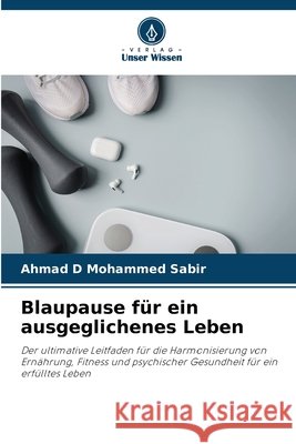 Blaupause für ein ausgeglichenes Leben Mohammed Sabir, Ahmad D 9786200759870
