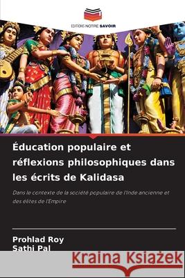 Éducation populaire et réflexions philosophiques dans les écrits de Kalidasa Roy, Prohlad, Pal, Sathi 9786200761354 Editions Notre Savoir