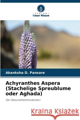 Achyranthes Aspera (Stachelige Spreublume oder Aghada) Pansare, Akanksha D. 9786200761897 Verlag Unser Wissen