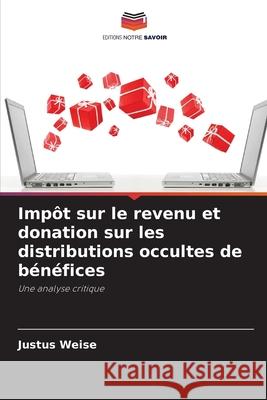 Impôt sur le revenu et donation sur les distributions occultes de bénéfices Weise, Justus 9786200762375