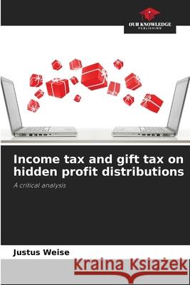 Income tax and gift tax on hidden profit distributions Weise, Justus 9786200762405