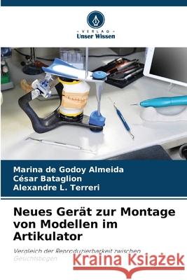 Neues Gerät zur Montage von Modellen im Artikulator Almeida, Marina de Godoy, Bataglion, César, L. Terreri, Alexandre 9786200762733