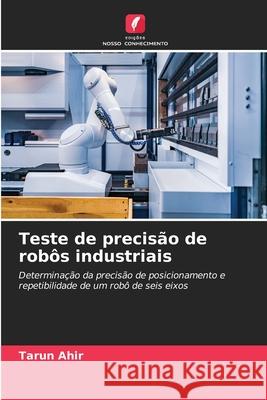 Teste de precisão de robôs industriais Ahir, Tarun 9786200763075