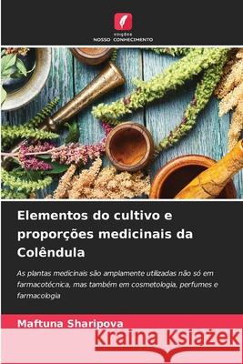 Elementos do cultivo e proporções medicinais da Colêndula Sharipova, Maftuna 9786200763921 Edições Nosso Conhecimento