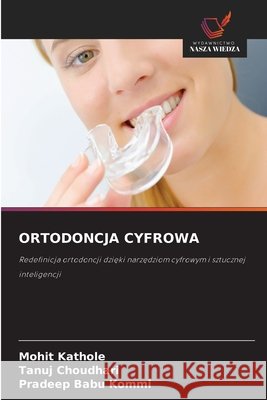 ORTODONCJA CYFROWA Kathole, Mohit, Choudhari, Tanuj, Kommi, Pradeep Babu 9786200764003