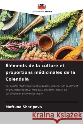 Éléments de la culture et proportions médicinales de la Colendula Sharipova, Maftuna 9786200764423 Editions Notre Savoir