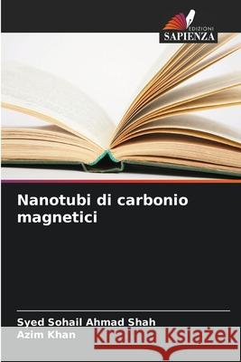 Nanotubi di carbonio magnetici Sohail Ahmad Shah, Syed, Khan, Azim 9786200765857