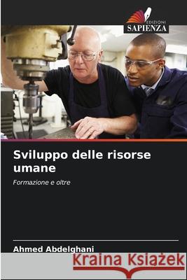Sviluppo delle risorse umane Abdelghani, Ahmed 9786200766069 Edizioni Sapienza