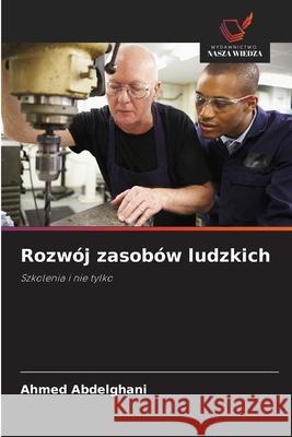 Rozwój zasobów ludzkich Abdelghani, Ahmed 9786200766175 Wydawnictwo Nasza Wiedza