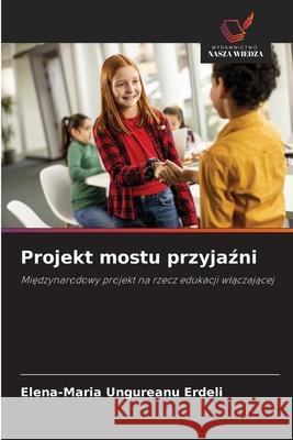 Projekt mostu przyjazni Ungureanu Erdeli, Elena-Maria 9786200767226