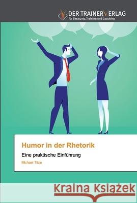 Humor in der Rhetorik Michael Titze 9786200767875 Trainerverlag