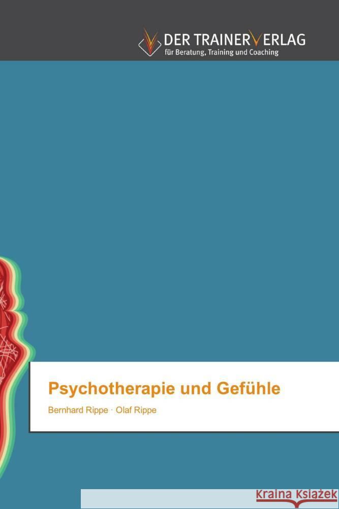 Psychotherapie und Gefühle Rippe, Bernhard, Rippe, Olaf 9786200770615