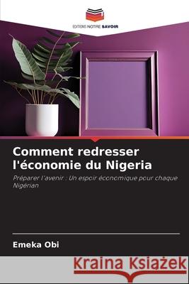 Comment redresser l'économie du Nigeria Obi, Emeka 9786200771506
