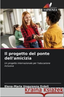 Il progetto del ponte dell'amicizia Ungureanu Erdeli, Elena-Maria 9786200771599