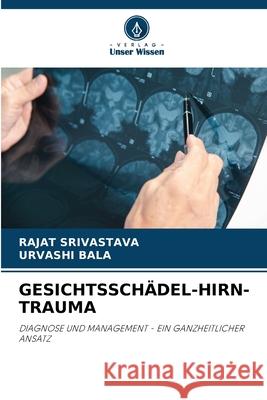 GESICHTSSCHÄDEL-HIRN-TRAUMA SRIVASTAVA, RAJAT, Bala, Urvashi 9786200771636
