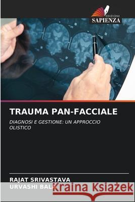 TRAUMA PAN-FACCIALE SRIVASTAVA, RAJAT, Bala, Urvashi 9786200771681