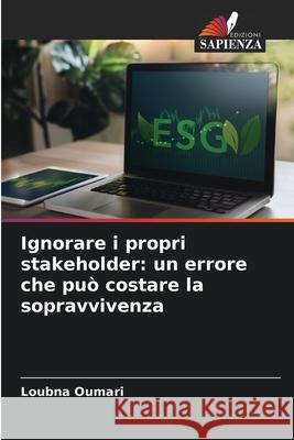 Ignorare i propri stakeholder: un errore che può costare la sopravvivenza OUMARI, Loubna 9786200772701