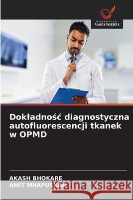 Dokladnosc diagnostyczna autofluorescencji tkanek w OPMD BHOKARE, AKASH, Mhapuskar, Amit 9786200773524