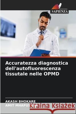Accuratezza diagnostica dell'autofluorescenza tissutale nelle OPMD BHOKARE, AKASH, Mhapuskar, Amit 9786200773548