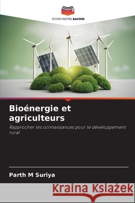 Bioénergie et agriculteurs Suriya, Parth M 9786200773647
