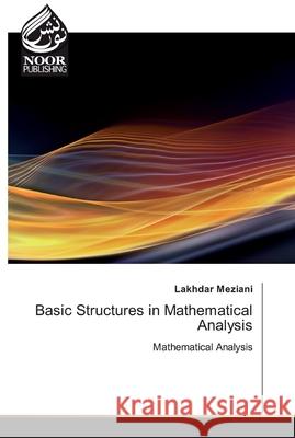 Basic Structures in Mathematical Analysis Meziani, Lakhdar 9786200775696