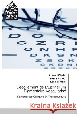 Décollement de L'Epithelium Pigmentaire Vascularisé Chebil, Ahmed 9786200777270