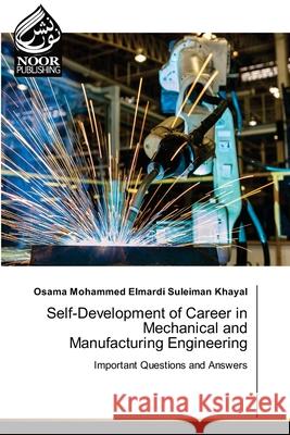 Self-Development of Career in Mechanical and Manufacturing Engineering Osama Mohammed Elmardi Suleiman Khayal 9786200778543