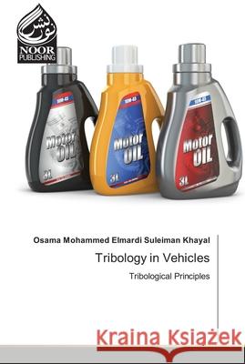 Tribology in Vehicles Osama Mohammed Elmardi Suleiman Khayal 9786200779816 Noor Publishing