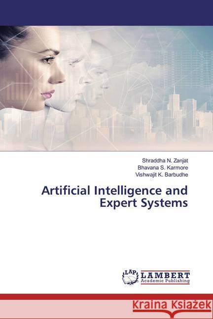 Artificial Intelligence and Expert Systems Zanjat, Shraddha N.; Karmore, Bhavana S.; Barbudhe, Vishwajit K. 9786200782427 LAP Lambert Academic Publishing