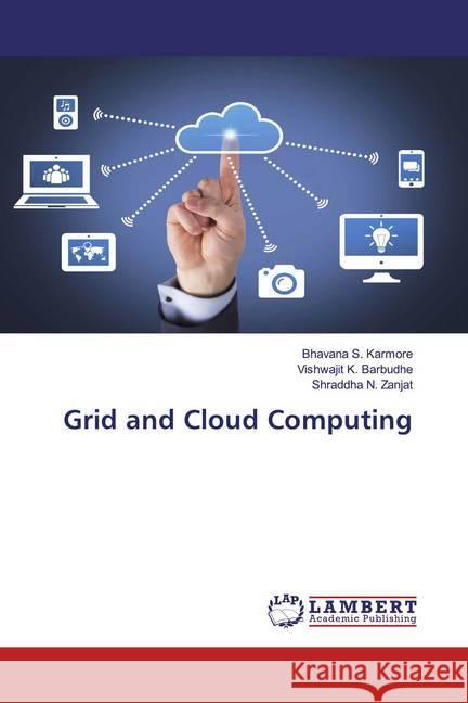 Grid and Cloud Computing Karmore, Bhavana S.; Barbudhe, Vishwajit K.; Zanjat, Shraddha N. 9786200782694 LAP Lambert Academic Publishing